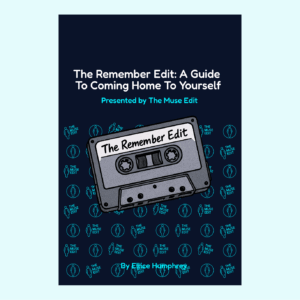 The Remember Edit: A Guide To Coming Home To Yourself (eBook & Course)